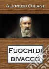 Fuochi di bivacco. E-book. Formato EPUB ebook di Alfredo Oriani