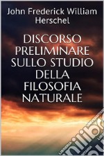 Discorso preliminare sullo studio della filosofia naturale. E-book. Formato EPUB