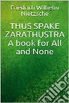 Thus Spake Zarathustra: A Book for All and None. E-book. Formato EPUB ebook