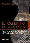 IL CAMMINO DI ARISTAIOS. Viaggio tra storia, arte e archeologia all’Auditorium di Roma. E-book. Formato PDF ebook