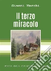 Il terzo miracolo. E-book. Formato EPUB ebook di Gianni Marchi