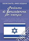 Parliamo di Gerusalemme, per esempio. E-book. Formato PDF ebook