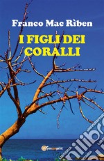 I figli dei coralli. E-book. Formato EPUB