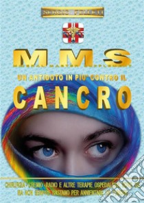 MMS - Un antidoto in più contro il cancro. E-book. Formato PDF ebook di Sergio Felleti