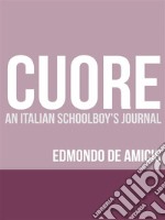 Cuore (Heart): An Italian Schoolboy's Journal. E-book. Formato EPUB ebook