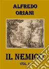Il Nemico. Vol. I. E-book. Formato EPUB ebook di Alfredo Oriani