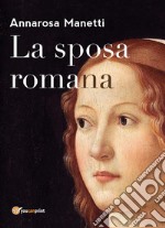 La sposa romana. E-book. Formato PDF