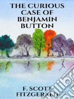 The curious case of Benjamin Button. E-book. Formato EPUB ebook