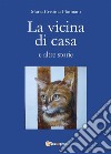 La vicina di casa e altre storie. E-book. Formato EPUB ebook di Maria Cristina Flumiani