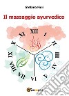 Il Massaggio Ayurvedico. E-book. Formato EPUB ebook