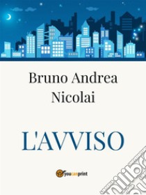 L'avviso. E-book. Formato EPUB ebook di Bruno Andrea Nicolai
