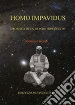 Homo Impavidus. E-book. Formato EPUB ebook