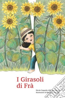 I Girasoli di Frà. E-book. Formato PDF ebook di Matteo Menghi