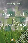 Frammenti di inconsistenza. E-book. Formato PDF ebook di Maddy Lang