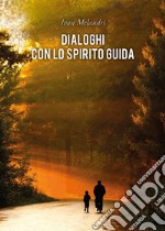 Dialoghi con lo Spirito Guida. E-book. Formato PDF ebook