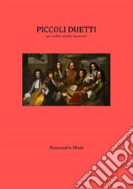 Piccoli duetti per violino ed altri strumenti. E-book. Formato PDF ebook