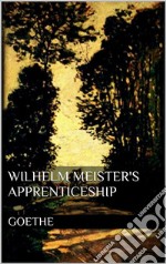 Wilhelm Meister's Apprenticeship. E-book. Formato EPUB ebook