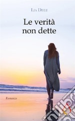 Le verità non dette. E-book. Formato EPUB ebook