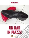 Un bar in piazza. E-book. Formato EPUB ebook