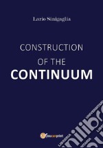 Construction of the continuum. E-book. Formato EPUB ebook