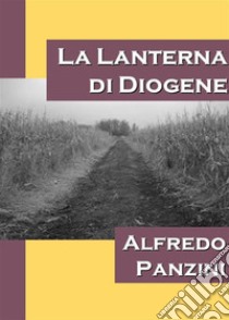 La lanterna di Diogene. E-book. Formato EPUB ebook di Alfredo Panzini