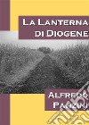 La lanterna di Diogene. E-book. Formato EPUB ebook di Alfredo Panzini