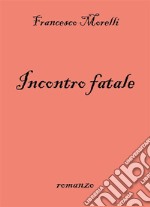 Incontro fatale. E-book. Formato PDF ebook