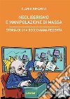 Neoliberismo e manipolazione di massa. E-book. Formato EPUB ebook di Ilaria Bifarini