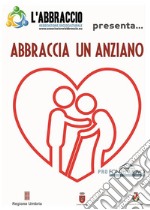 Abbraccia un anziano. E-book. Formato EPUB ebook