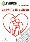 Abbraccia un anziano. E-book. Formato EPUB ebook di Massimiliano Tortoioli