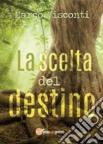 La scelta del destino. E-book. Formato EPUB ebook