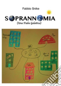 Soprannomia (Fiaba Galattica). E-book. Formato EPUB ebook di Fabio Snichelotto