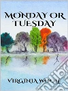 Monday or Tuesday. E-book. Formato EPUB ebook di Virginia Woolf