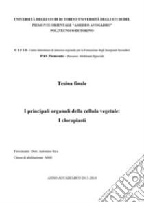 I principali organuli della cellula vegetale: i cloroplasti. E-book. Formato PDF ebook di Antonino Sica