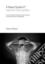 Wave System: costruire il corpo perfetto. E-book. Formato PDF ebook