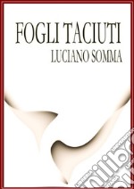 Fogli taciuti. E-book. Formato PDF ebook