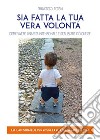 Sia fatta la tua vera volontà. Come vivere una vita intenzionale e realizzare ciò che sei. E-book. Formato PDF ebook