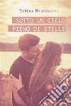 Sotto un cielo pieno di stelle. E-book. Formato EPUB ebook