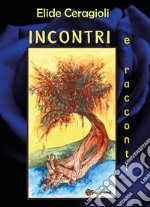 Incontri e racconti. E-book. Formato EPUB ebook