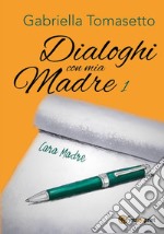 Dialoghi con mia Madre 1. E-book. Formato EPUB ebook