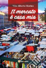 Il mercato è casa mia. E-book. Formato EPUB ebook