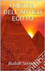 I misteri dell'antico Egitto. E-book. Formato EPUB ebook