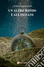 Un altro mondo è già passato. E-book. Formato EPUB ebook