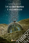 Un altro mondo è già passato. E-book. Formato EPUB ebook di Antonio Pardo Pastorini