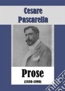 Prose (1880-1890). E-book. Formato PDF ebook di Cesare Pascarella