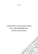 L'assistenza e cura degli anziani nell'area mediterranea. Un focus sull'Italia. E-book. Formato PDF