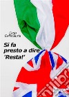 Si fa presto a dire 'Resta!'. E-book. Formato EPUB ebook