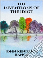 The inventions of the idiot. E-book. Formato EPUB ebook