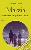 Marzia. Una storia non proprio comune. E-book. Formato EPUB ebook