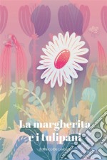 La margherita e i tulipani. E-book. Formato EPUB ebook